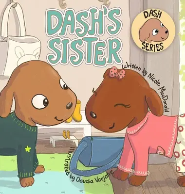 Dash nővére: Egy kutya története a félelmek leküzdéséről és új dolgok kipróbálásáról - Dash's Sister: A Dog's Tale About Overcoming Your Fears and Trying New Things