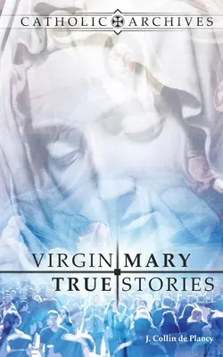 Szűz Mária igaz történetek - Virgin Mary True Stories