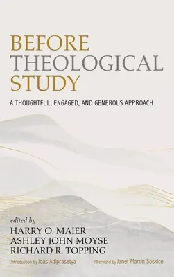 Teológiai tanulmányok előtt: Egy átgondolt, elkötelezett és nagyvonalú megközelítés - Before Theological Study: A Thoughtful, Engaged, and Generous Approach