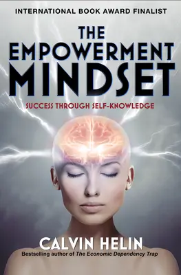 A felhatalmazó gondolkodásmód: Siker az önismeret révén - The Empowerment Mindset: Success Through Self-Knowledge