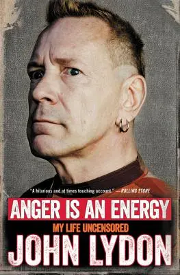 A harag egy energia: Az életem cenzúrázatlanul - Anger Is an Energy: My Life Uncensored