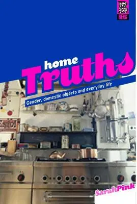 Home Truths: Nemek, háztartási tárgyak és a mindennapi élet - Home Truths: Gender, Domestic Objects and Everyday Life