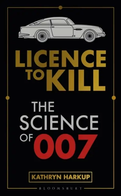 Szuperkémtudomány - Tudomány, halál és technika James Bond világában - Superspy Science - Science, Death and Tech in the World of James Bond