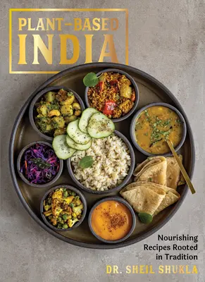 Növényi alapú India: Tápláló receptek a hagyományokban gyökerezve - Plant-Based India: Nourishing Recipes Rooted in Tradition