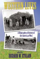 Nyugati életek: Az amerikai nyugat életrajzi története - Western Lives: A Biographical History of the American West