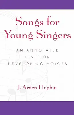 Dalok fiatal énekeseknek: Annotált lista a fejlődő hangok számára - Songs for Young Singers: An Annotated List for Developing Voices