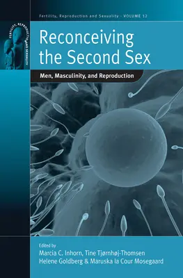A második nem újragondolása: Férfiak, férfiasság és reprodukció - Reconceiving the Second Sex: Men, Masculinity, and Reproduction