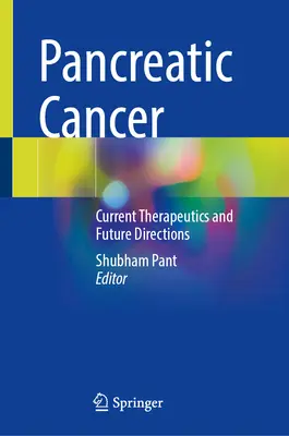 Hasnyálmirigyrák: A jelenlegi terápiák és a jövő irányai - Pancreatic Cancer: Current Therapeutics and Future Directions