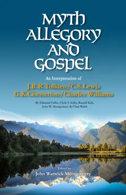 Mítosz, allegória és evangélium: Tolkien, C.S. Lewis, G.K. Chesterton, Charles Williams értelmezése. - Myth, Allegory, and Gospel: An Interpretation of J.R.R. Tolkien, C.S. Lewis, G.K. Chesterton, Charles Williams