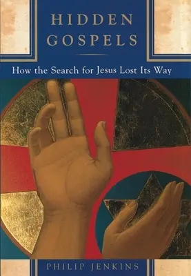 Rejtett evangéliumok: Hogyan tévedt el a Jézus-keresés - Hidden Gospels: How the Search for Jesus Lost Its Way