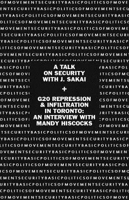 A mozgásbiztonság alapvető politikája: A Talk of Security with J. Sakai & G20 Represszió és beszivárgás Torontóban: Mandy Hiscocks interjúja - Basic Politics of Movement Security: A Talk of Security with J. Sakai & G20 Repression & Infiltration in Toronto: An Interview with Mandy Hiscocks