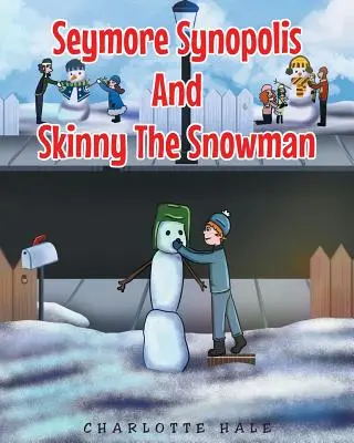 Seymore Synopolis és Skinny a hóember - Seymore Synopolis And Skinny The Snowman