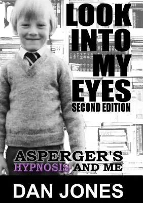 Nézz a szemembe: Asperger-szindróma, hipnózis és én - Look Into My Eyes: Asperger's, Hypnosis and Me