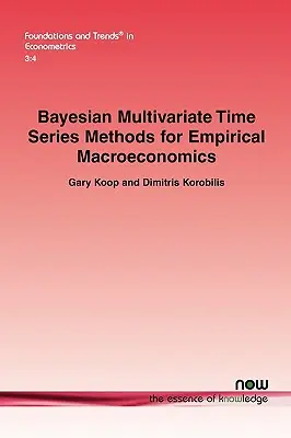 Bayesian Multivariate Time Series Methods for Empirical Macroeconomics (Bayesi többváltozós idősoros módszerek az empirikus makroökonómiában) - Bayesian Multivariate Time Series Methods for Empirical Macroeconomics