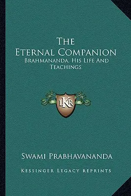 Az örök társ: Brahmananda, az ő élete és tanításai - The Eternal Companion: Brahmananda, His Life And Teachings