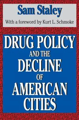 A drogpolitika és az amerikai város hanyatlása - Drug Policy and the Decline of the American City