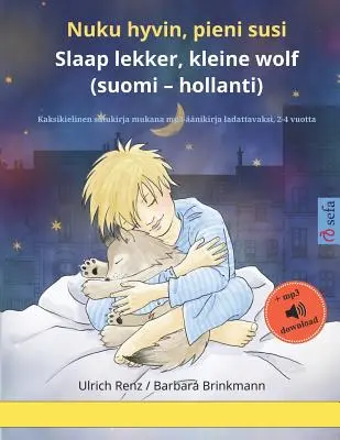 Nuku hyvin, kicsi susi - Slaap lekker, kis farkas (suomi - holland): Kaksikielinen satukirja mukana mp3-nikirja ladattavaksi, 2-4 évfolyam - Nuku hyvin, pieni susi - Slaap lekker, kleine wolf (suomi - hollanti): Kaksikielinen satukirja mukana mp3-nikirja ladattavaksi, 2-4 vuotta