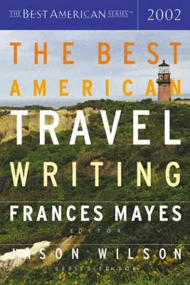 Nejlepší americká cestopisná literatura 2002 - The Best American Travel Writing 2002