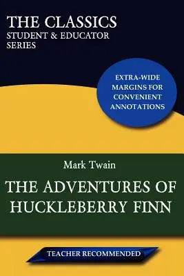 The Adventures of Huckleberry Finn (A klasszikusok: Diák és pedagógus sorozat) - The Adventures of Huckleberry Finn (the Classics: Student & Educator Series)