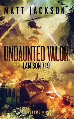 Rettenthetetlen bátorság: Lam Son 719 - Undaunted Valor: Lam Son 719