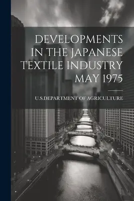 Fejlemények a japán textiliparban 1975. május - Developments in the Japanese Textile Industry May 1975