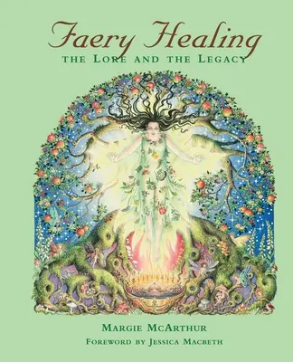 Tündérgyógyítás: A hagyomány és az örökség - Faery Healing: The Lore and the Legacy