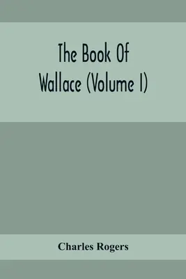 Wallace könyve (I. kötet) - The Book Of Wallace (Volume I)