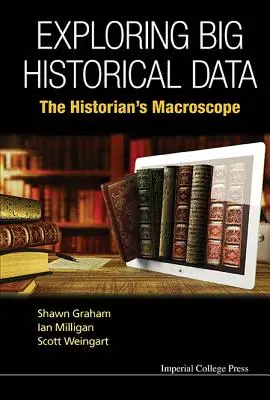 A nagy történelmi adatok felfedezése: A történész makroszkópja - Exploring Big Historical Data: The Historian's Macroscope