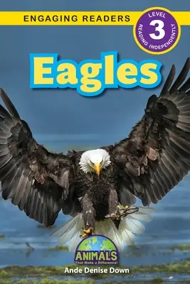 Eagles: Animals That Make a Difference! (Engaging Readers, 3. szint) - Eagles: Animals That Make a Difference! (Engaging Readers, Level 3)