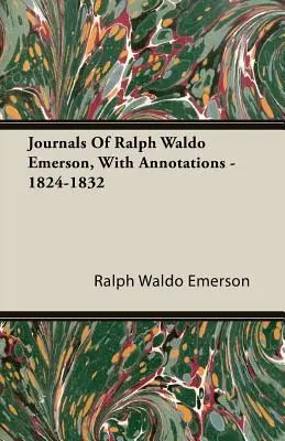 Ralph Waldo Emerson naplói, megjegyzésekkel - 1824-1832 - Journals Of Ralph Waldo Emerson, With Annotations - 1824-1832