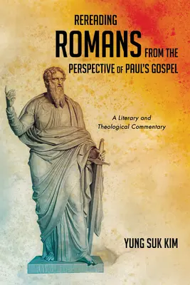 A Római levél újraolvasása Pál evangéliumának szemszögéből - Rereading Romans from the Perspective of Paul's Gospel