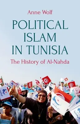 Politikai iszlám Tunéziában: Az Ennahda története - Political Islam in Tunisia: The History of Ennahda