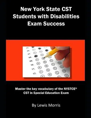 New York állam CST Fogyatékkal élő diákok vizsgasikere: A NYSTCE CST in Special Education vizsga legfontosabb szókincsének elsajátítása - New York State CST Students with Disabilities Exam Success: Master the Key Vocabulary of the NYSTCE CST in Special Education Exam