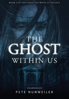 A szellem bennünk: Unabridged - The Ghost Within Us: Unabridged