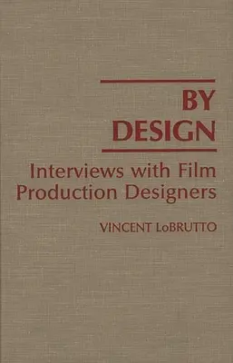 By Design: Interjúk a filmgyártás tervezőivel - By Design: Interviews with Film Production Designers