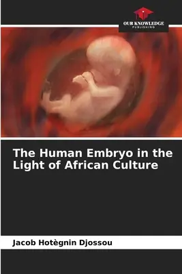 Az emberi embrió az afrikai kultúra fényében - The Human Embryo in the Light of African Culture