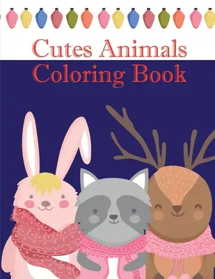 Cutes Animals Animals Coloring Book: A színező oldalak, design gyerekeknek, gyerekeknek, gyerekeknek, fiúknak, lányoknak és felnőtteknek - Cutes Animals Coloring Book: The Coloring Pages, design for kids, Children, Boys, Girls and Adults