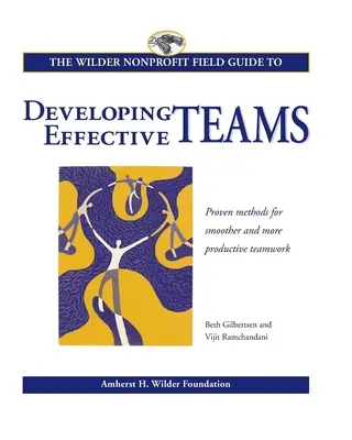 The Wilder Nonprofit Field Guide to Developing Effective Teams (A Wilder Nonprofit terepútmutató a hatékony csapatok fejlesztéséhez) - The Wilder Nonprofit Field Guide to Developing Effective Teams