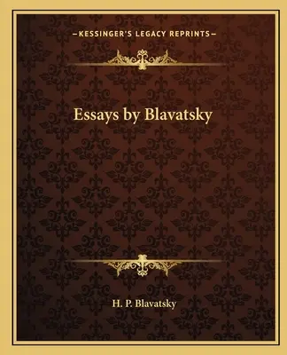 Blavatsky esszéi - Essays by Blavatsky