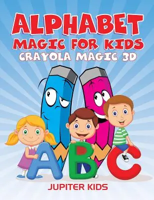 ABC varázslat gyerekeknek: Crayola Magic 3D - Alphabet Magic For Kids: Crayola Magic 3D