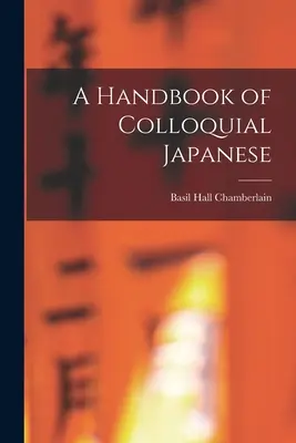A japán köznyelvi kézikönyv - A Handbook of Colloquial Japanese