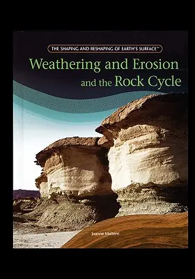 Időjárás, erózió és a kőzetkörforgás - Weathering and Erosion and the Rock Cycle