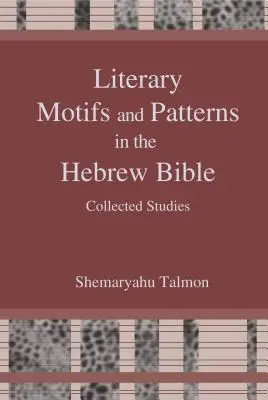 Irodalmi motívumok és minták a héber Bibliában: Collected Essays - Literary Motifs and Patterns in the Hebrew Bible: Collected Essays