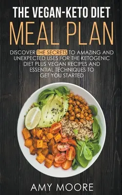 A vegán-keto diéta étkezési terve: A ketogén diéta receptjeinek váratlan felhasználási lehetőségei - The Vegan-Keto Diet Meal Plan: Unexpected Uses for the Ketogenic Diet Recipes