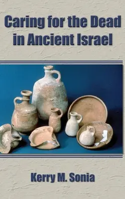 A halottak ápolása az ókori Izraelben - Caring for the Dead in Ancient Israel