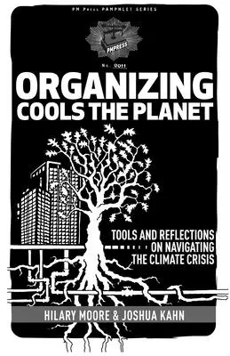 A szervezés hűti a bolygót: Eszközök és gondolatok az éghajlati válság kezeléséhez - Organizing Cools the Planet: Tools and Reflections to Navigate the Climate Crisis