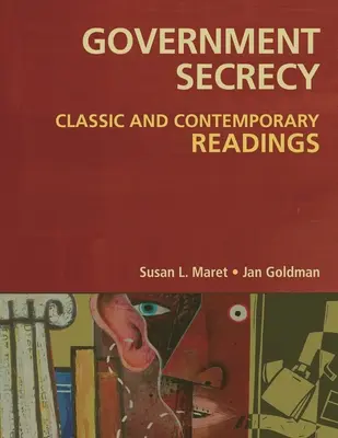 Kormányzati titoktartás: Klasszikus és kortárs olvasmányok - Government Secrecy: Classic and Contemporary Readings