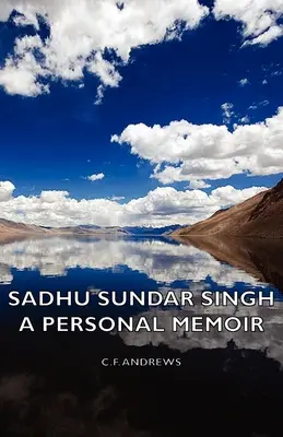 Sadhu Sundar Singh - Egy személyes emlékirat - Sadhu Sundar Singh - A Personal Memoir