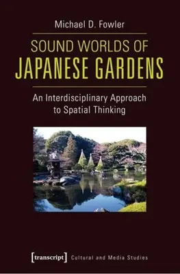 A japán kertek hangzásvilágai: A térbeli gondolkodás interdiszciplináris megközelítése - Sound Worlds of Japanese Gardens: An Interdisciplinary Approach to Spatial Thinking