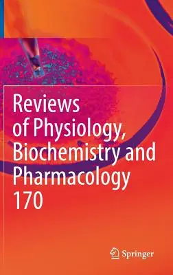 Vélemények az élettan, biokémia és farmakológia 170. kötetéről - Reviews of Physiology, Biochemistry and Pharmacology Vol. 170